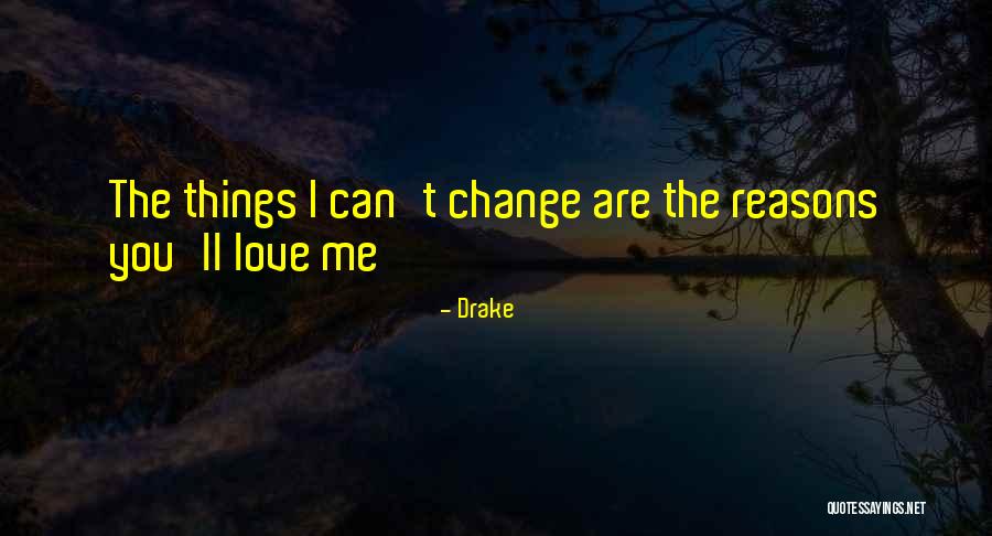 Reasons I Love You Quotes By Drake Reasons I Love You Quotes By Drake