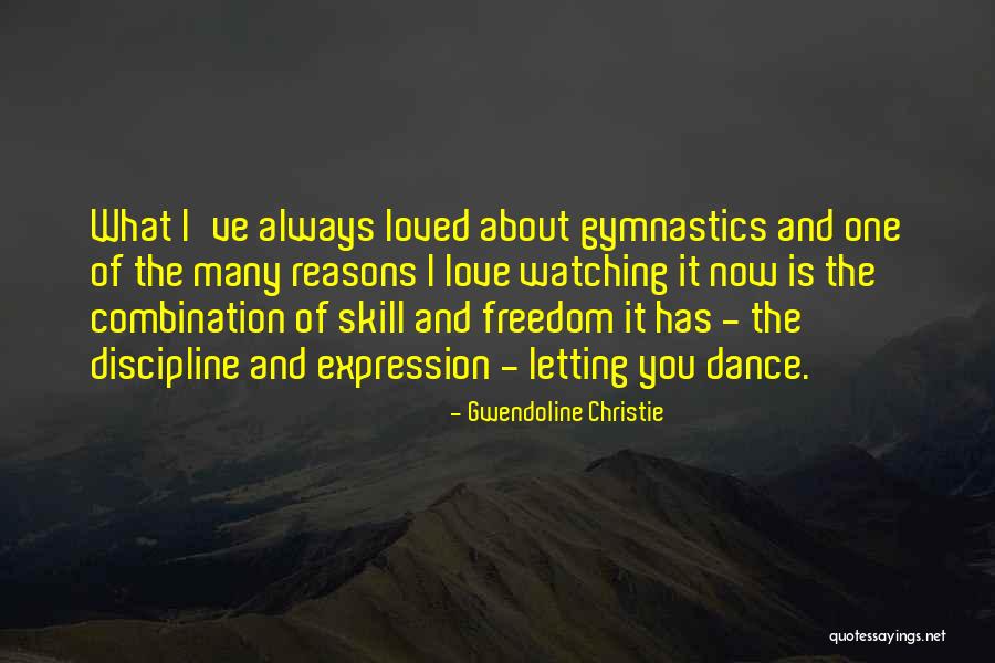 Reasons I Love You Quotes By Gwendoline Christie Reasons I Love You Quotes By Gwendoline Christie