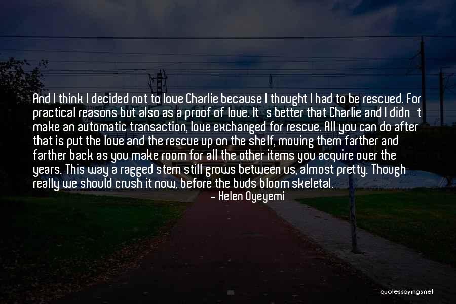 Reasons I Love You Quotes By Helen Oyeyemi Reasons I Love You Quotes By Helen Oyeyemi
