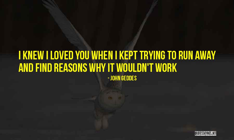 Reasons I Love You Quotes By John Geddes Reasons I Love You Quotes By John Geddes
