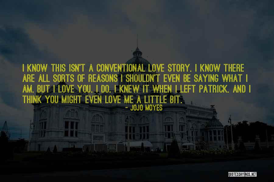 Reasons I Love You Quotes By Jojo Moyes Reasons I Love You Quotes By Jojo Moyes