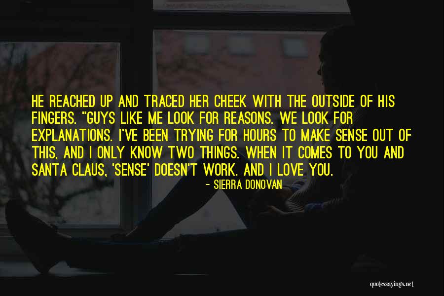 Reasons I Love You Quotes By Sierra Donovan Reasons I Love You Quotes By Sierra Donovan