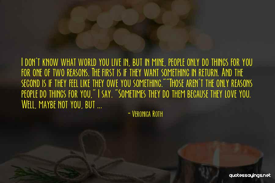 Reasons I Love You Quotes By Veronica Roth Reasons I Love You Quotes By Veronica Roth