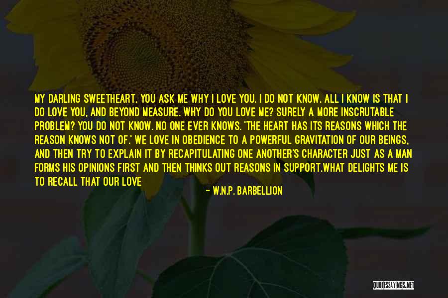 Reasons I Love You Quotes By W.N.P. Barbellion Reasons I Love You Quotes By W.N.P. Barbellion