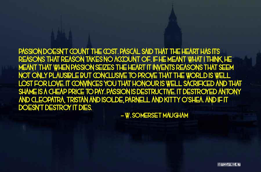 Reasons I Love You Quotes By W. Somerset Maugham Reasons I Love You Quotes By W. Somerset Maugham