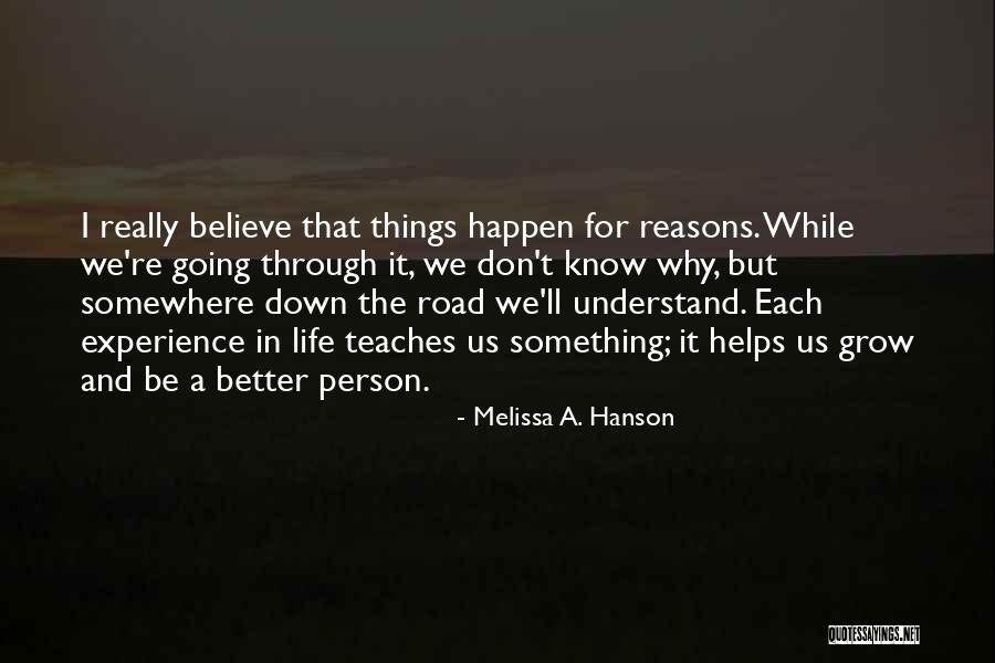 Reasons Things Happen Quotes By Melissa A. Hanson Reasons Things Happen Quotes By Melissa A. Hanson
