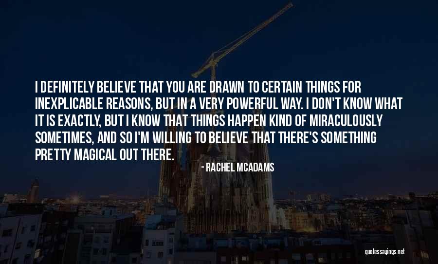 Reasons Things Happen Quotes By Rachel McAdams