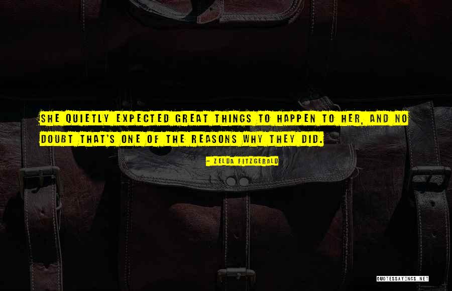 Reasons Things Happen Quotes By Zelda Fitzgerald Reasons Things Happen Quotes By Zelda Fitzgerald