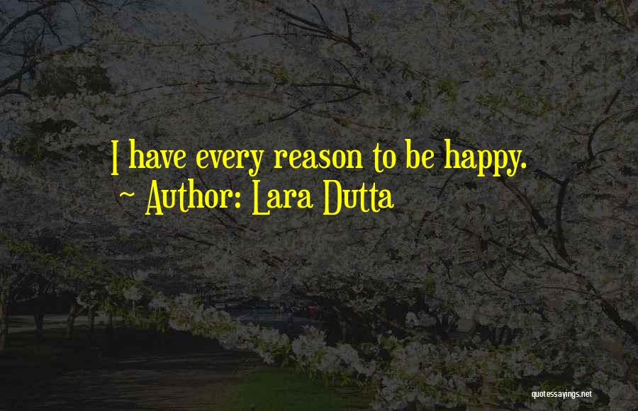 Reasons To Be Happy Quotes By Lara Dutta