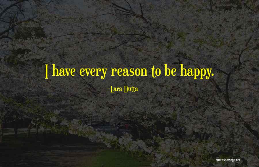 Reasons To Be Happy Quotes By Lara Dutta