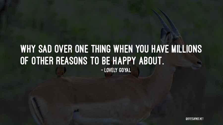 Reasons To Be Happy Quotes By Lovely Goyal