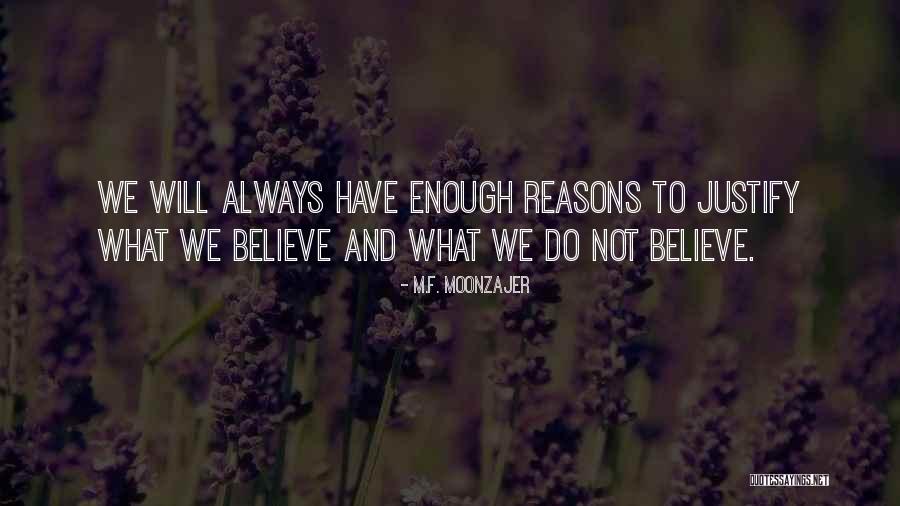 Reasons To Believe Quotes By M.F. Moonzajer Reasons To Believe Quotes By M.F. Moonzajer