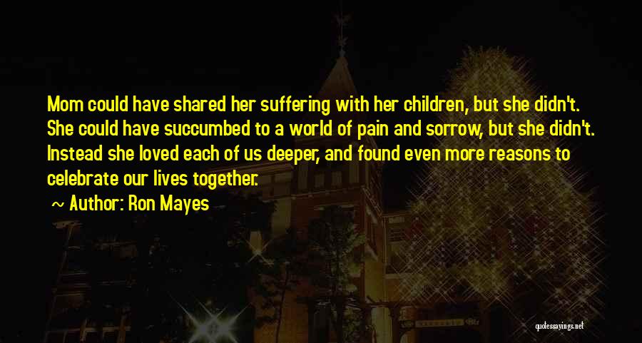 Reasons To Celebrate Quotes By Ron Mayes
