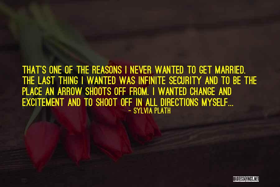 Reasons To Get Married Quotes By Sylvia Plath