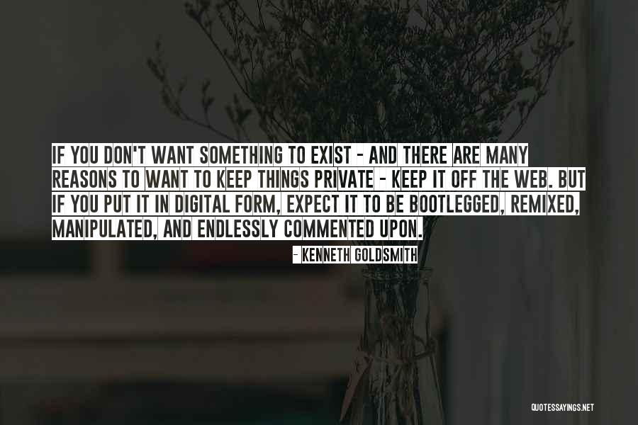Reasons To Keep Going Quotes By Kenneth Goldsmith Reasons To Keep Going Quotes By Kenneth Goldsmith