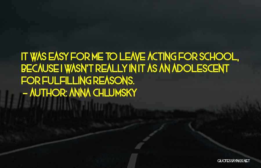 Reasons To Leave Quotes By Anna Chlumsky