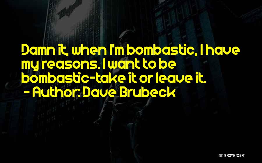 Reasons To Leave Quotes By Dave Brubeck