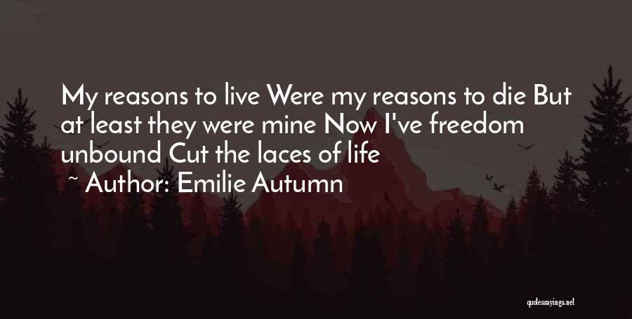 Reasons To Live Quotes By Emilie Autumn