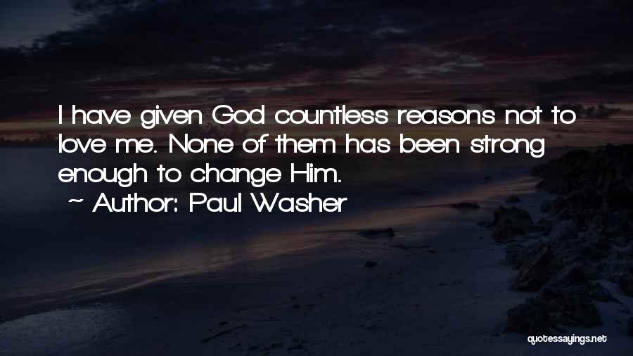 Reasons To Love Me Quotes By Paul Washer