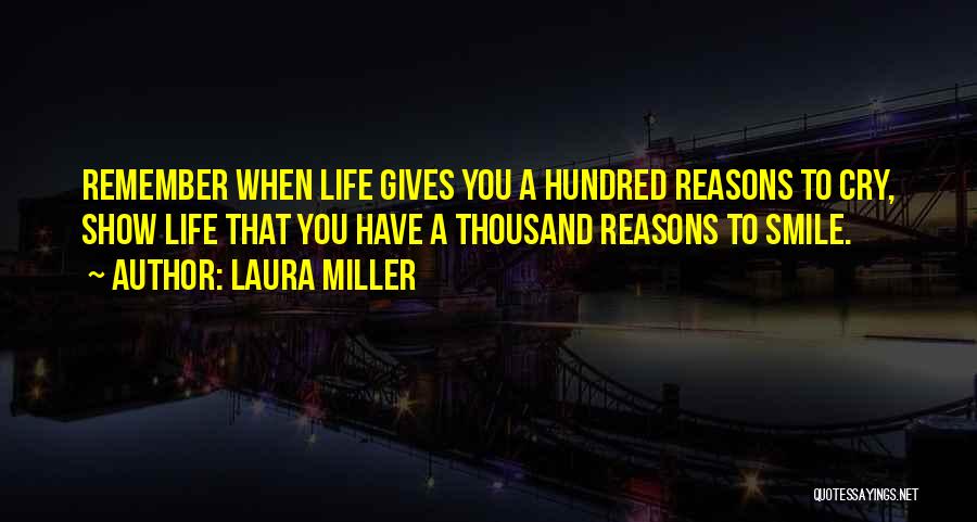 Reasons To Smile Quotes By Laura Miller