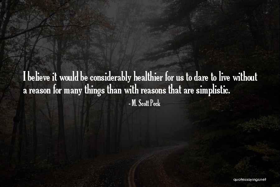 Reasons Why Reasons Why We Live Quotes By M. Scott Peck Reasons Why Reasons Why We Live Quotes By M. Scott Peck