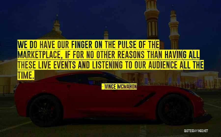 Reasons Why Reasons Why We Live Quotes By Vince McMahon Reasons Why Reasons Why We Live Quotes By Vince McMahon