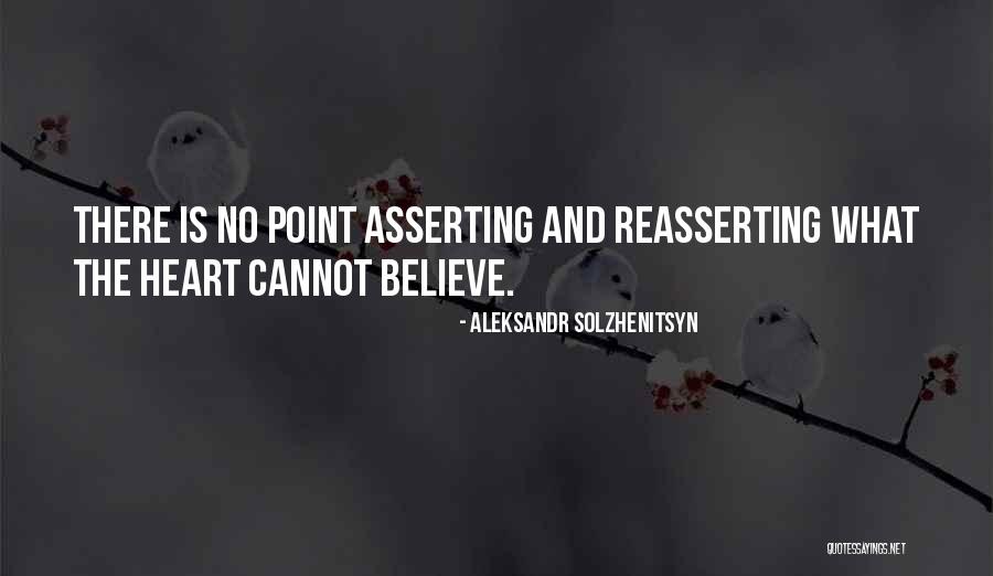 Reasserting Quotes By Aleksandr Solzhenitsyn Reasserting Quotes By Aleksandr Solzhenitsyn