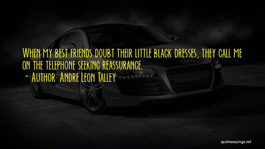 Reassurance Quotes By Andre Leon Talley