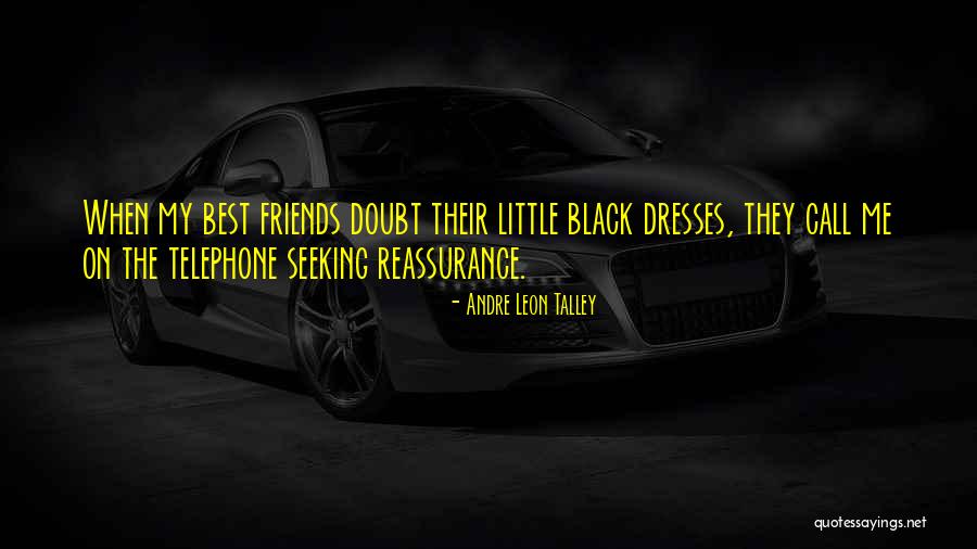 Reassurance Quotes By Andre Leon Talley Reassurance Quotes By Andre Leon Talley