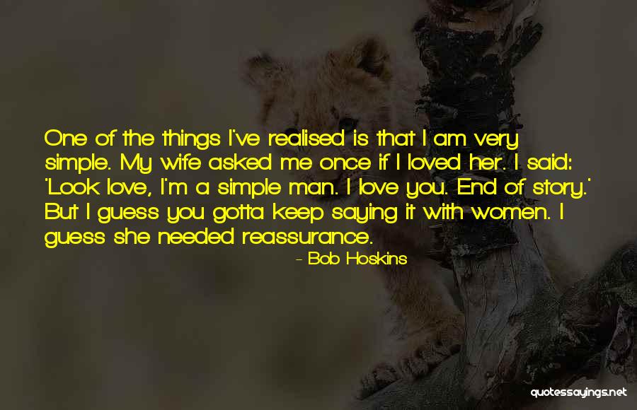 Reassurance Quotes By Bob Hoskins