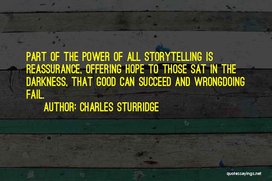 Reassurance Quotes By Charles Sturridge