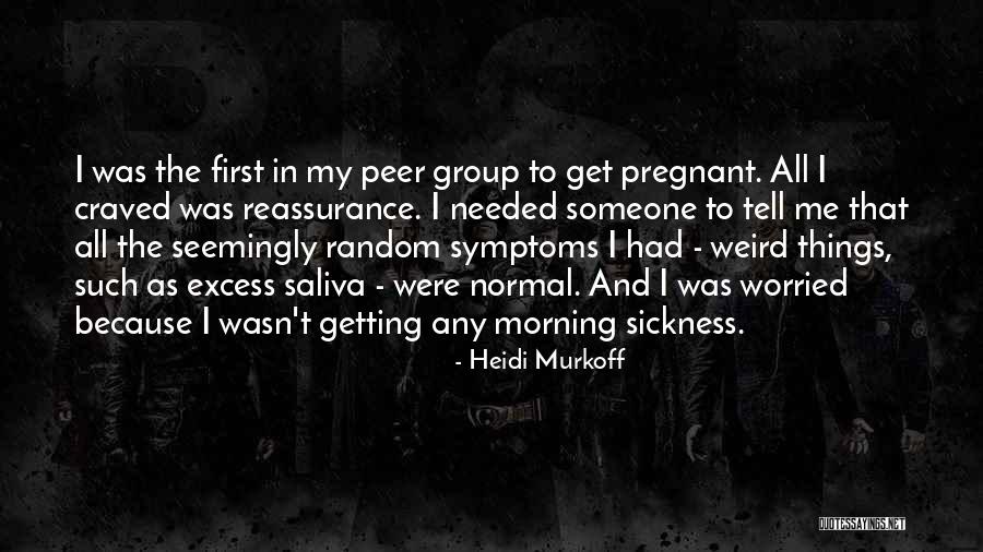 Reassurance Quotes By Heidi Murkoff Reassurance Quotes By Heidi Murkoff