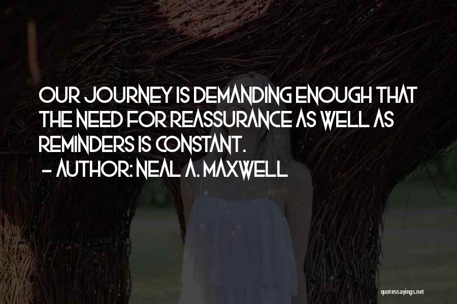 Reassurance Quotes By Neal A. Maxwell