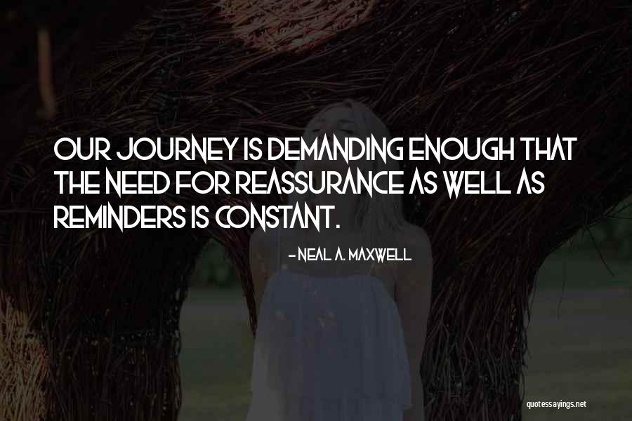 Reassurance Quotes By Neal A. Maxwell Reassurance Quotes By Neal A. Maxwell