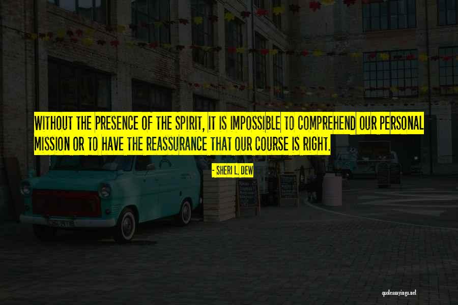 Reassurance Quotes By Sheri L. Dew Reassurance Quotes By Sheri L. Dew