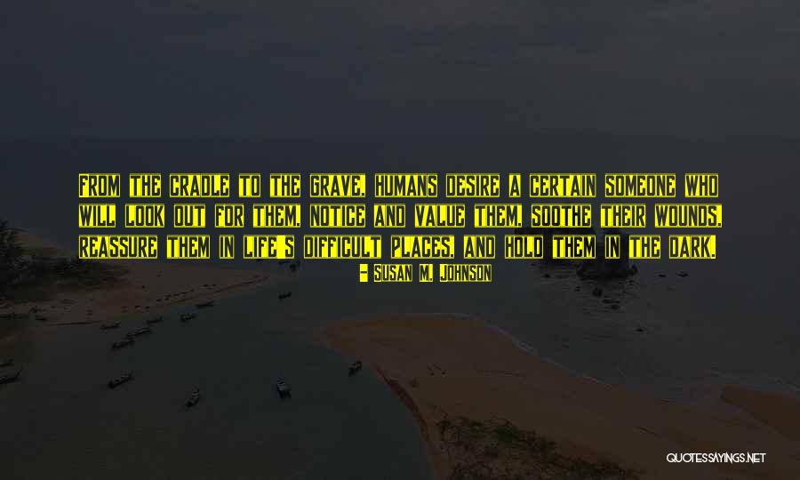 Reassure Life Quotes By Susan M. Johnson Reassure Life Quotes By Susan M. Johnson