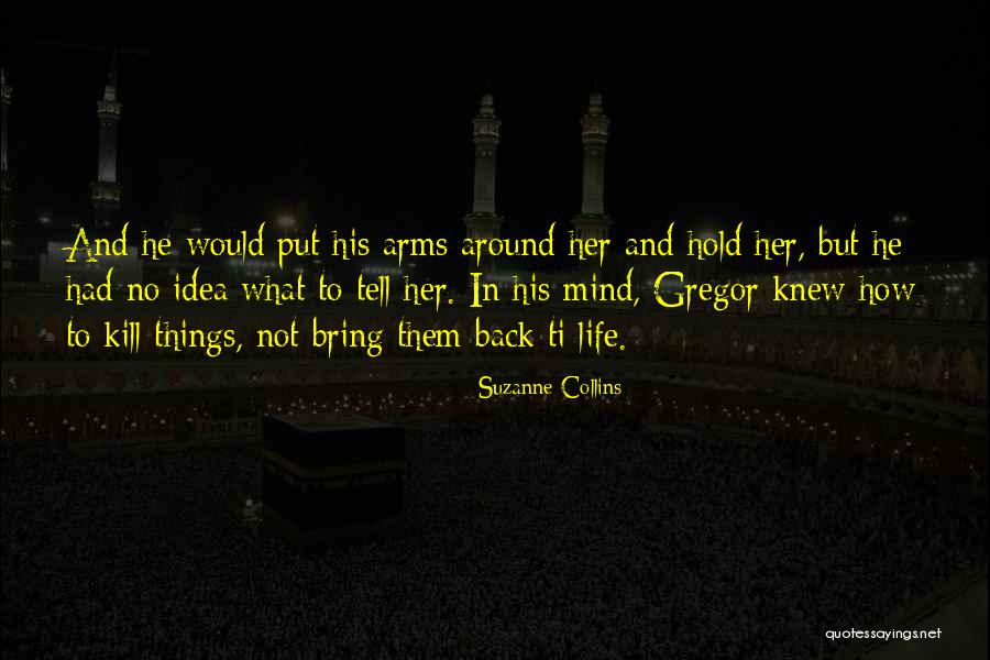 Reassure Life Quotes By Suzanne Collins Reassure Life Quotes By Suzanne Collins