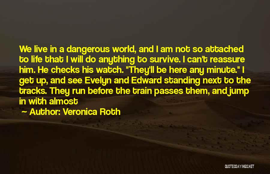 Reassure Life Quotes By Veronica Roth