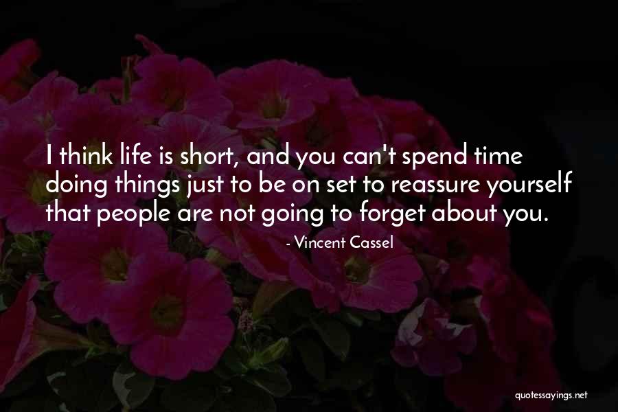 Reassure Life Quotes By Vincent Cassel Reassure Life Quotes By Vincent Cassel