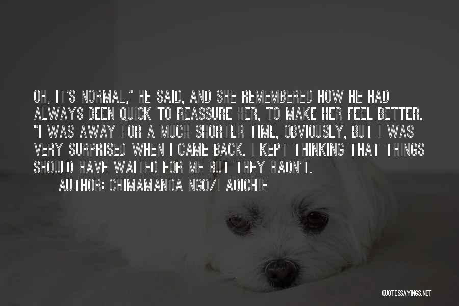Reassure Me Quotes By Chimamanda Ngozi Adichie
