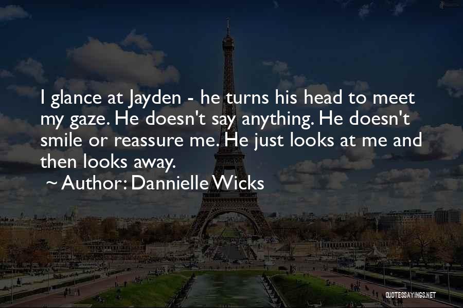 Reassure Me Quotes By Dannielle Wicks