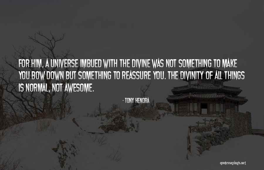 Reassure You Quotes By Tony Hendra Reassure You Quotes By Tony Hendra