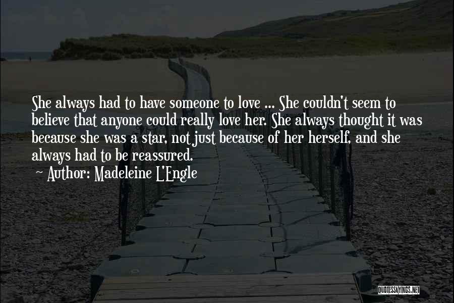 Reassured Love Quotes By Madeleine L'Engle