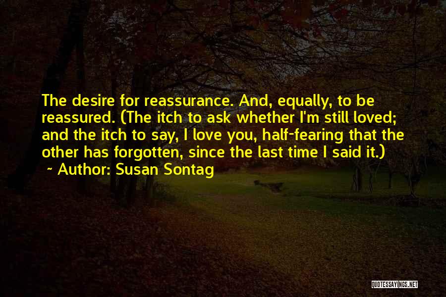 Reassured Love Quotes By Susan Sontag