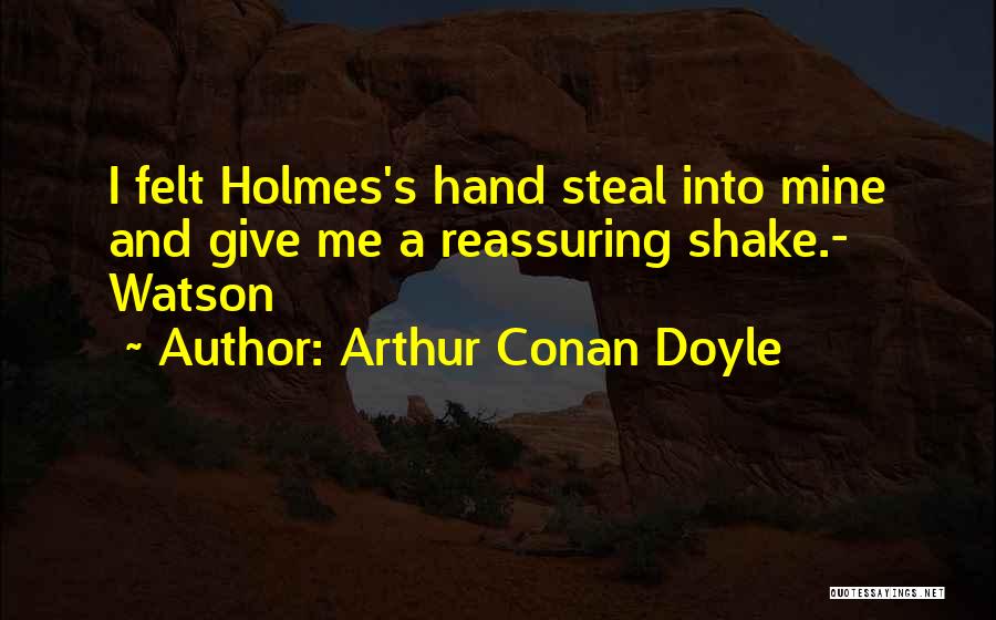 Reassuring Friendship Quotes By Arthur Conan Doyle