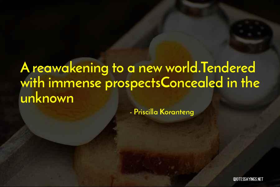 Reawakening Quotes By Priscilla Koranteng Reawakening Quotes By Priscilla Koranteng