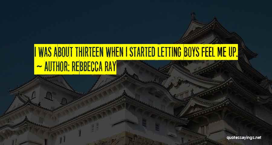 Rebbecca Ray Quotes 828059