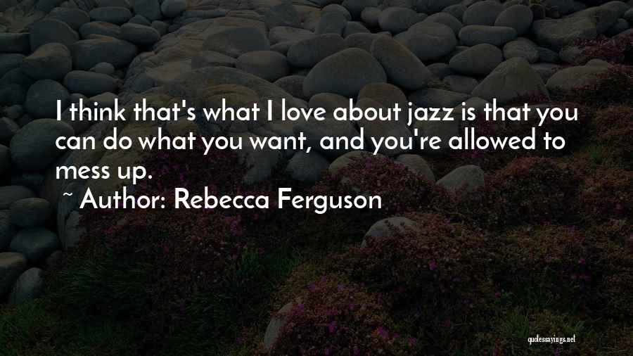 Rebecca Ferguson Quotes 1062951