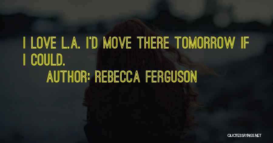 Rebecca Ferguson Quotes 110842