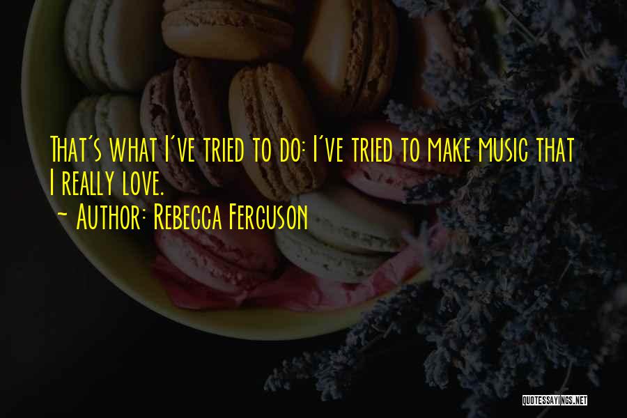 Rebecca Ferguson Quotes 1679878